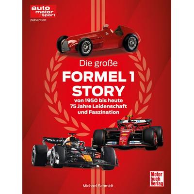 Die große Formel 1 Story von 1950 bis heute, Gebundene Ausgabe von Michael Schmidt, Motorbuch Verlag, 978-3-613-04709-9