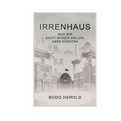 Irrenhaus, Taschenbuch von Bodo Herold, BoD – Books on Demand, 978-3-696-36791-6