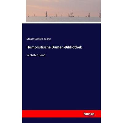 Humoristische Damen-Bibliothek, Taschenbuch von Moritz Gottlieb Saphir, Hansebooks, 978-3-7411-2232-3