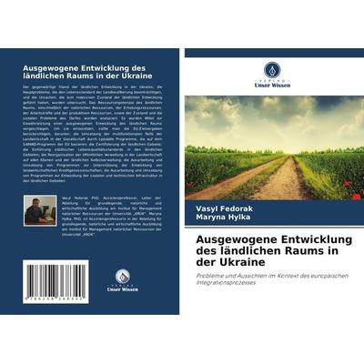 Ausgewogene Entwicklung des ländlichen Raums in der Ukraine, Taschenbuch von Vasyl Fedorak,Maryna Hylka, Verlag Unser Wissen, 978-620-8-36834-0