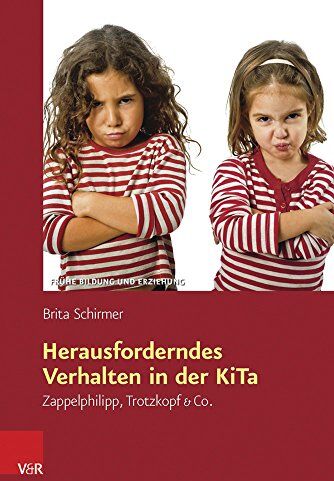Brita Schirmer - Herausforderndes Verhalten in der KiTa: Zappelphilipp, Trotzkopf & Co (Frühe Bildung und Erziehung) - Preis vom 15.10.2026 23:06:25 h