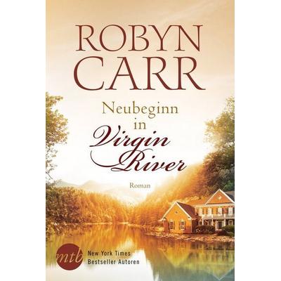 Neubeginn in Virgin River, Taschenbuch von Robyn Carr, Mira Taschenbuch Verlag