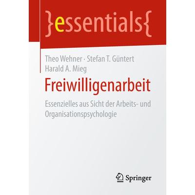 Freiwilligenarbeit, Taschenbuch von Theo Wehner,Stefan T. Güntert,Harald A. Mieg, Springer Fachmedien Wiesbaden GmbH, 978-3-658-22173-7