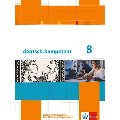 Deutsch.kompetent. Schülerbuch mit Onlineangebot 8. Klasse. Ausgabe für Berlin, Brandenburg, Mecklenburg-Vorpommern, Gebundene Ausgabe von , Klett