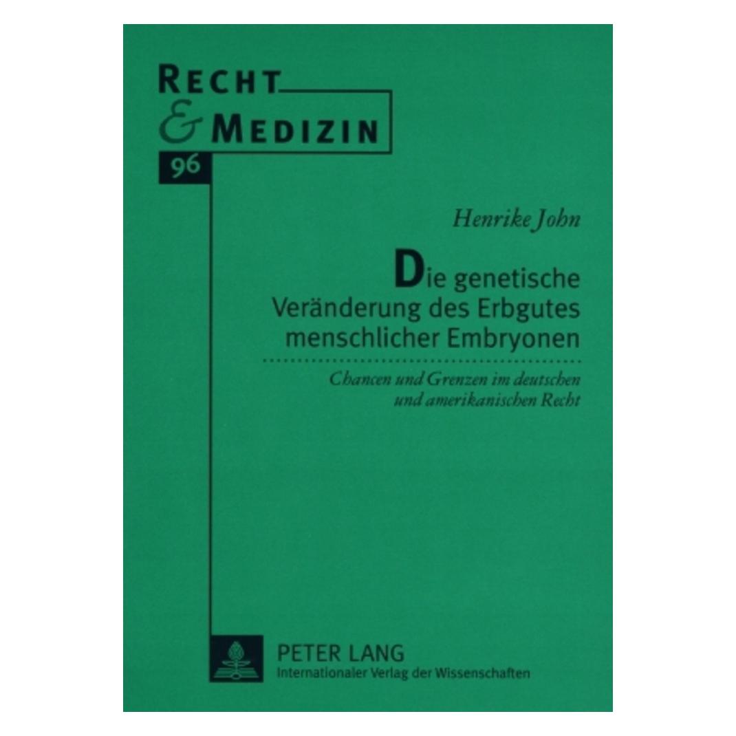 Peter Lang Die genetische Veränderung des Erbgutes menschlicher Embryonen (Deutsch, Henrike John) (56031205)