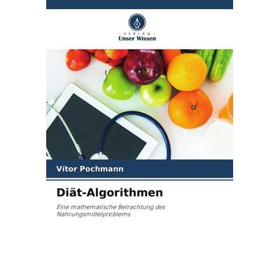 Diät-Algorithmen, Taschenbuch von Vítor Pochmann, Verlag Unser Wissen, 978-620-7-61069-3