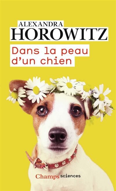 Alexandra Horowitz - Dans la peau d'un chien - Preis vom 09.10.2026 07:28:09 h