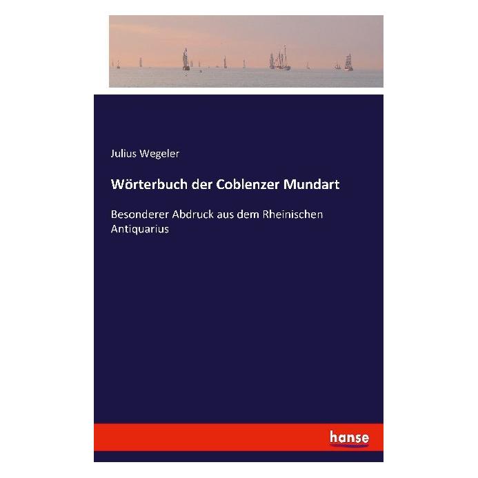 Hansebooks Wörterbuch der Coblenzer Mundart (Softcover, Anonym, Julius Wegeler) (55942491)