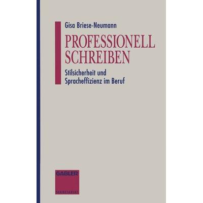 Professionell Schreiben, Taschenbuch von Gisa Briese-Neumann, Betriebswirtschaftlicher Verlag Gabler, 978-3-409-19614-7