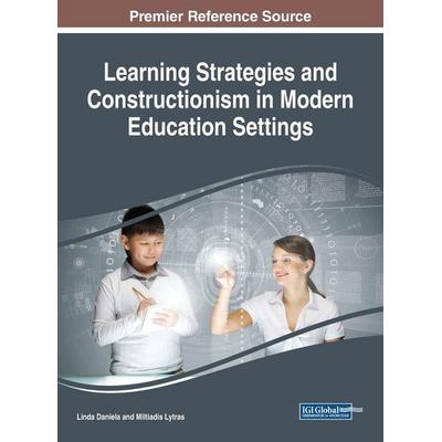 Learning Strategies and Constructionism in Modern Education Settings, Gebundene Ausgabe von , Information Science Reference, 978-1-5225-5430-1