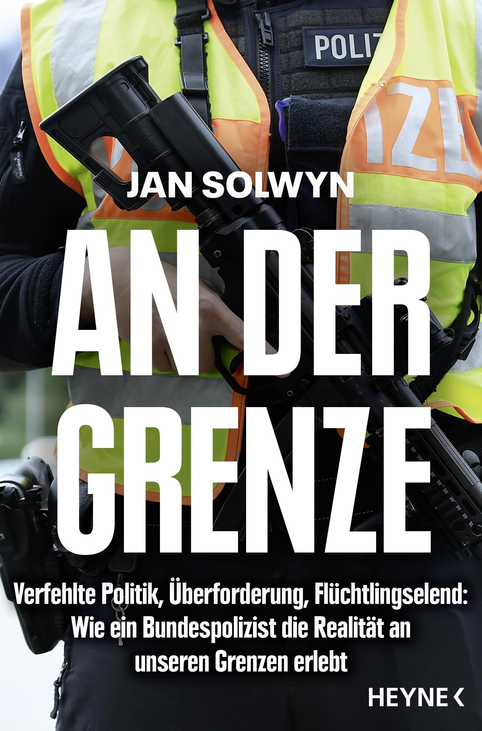 Jan Solwyn - An der Grenze: Verfehlte Politik, Überforderung, Flüchtlingselend – Wie ein Bundespolizist die Realität an unseren Grenzen erlebt - Preis vom 15.10.2026 23:06:25 h