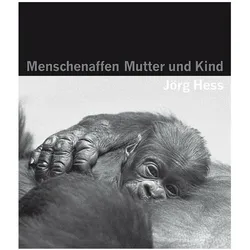 Menschenaffen - Mutter und Kind, Fachbücher von Jörg Hess
