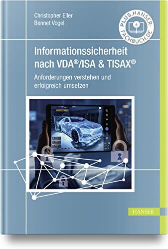 Bennet Vogel - Informationssicherheit nach VDA® ISA & TISAX®: Anforderungen verstehen und erfolgreich umsetzen - Preis vom 11.10.2026 03:10:56 h