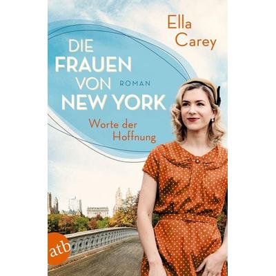 Die Frauen von New York – Worte der Hoffnung, Taschenbuch von Ella Carey, Aufbau TB, 978-3-7466-1503-5