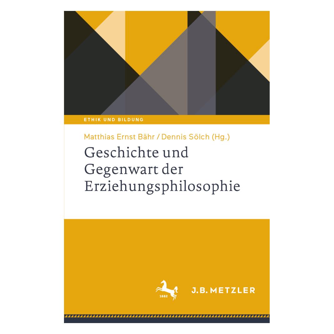 Metzler-Pöschel Geschichte und Gegenwart der Erziehungsphilosophie (Deutsch, Softcover, Dennis Sölch, Matthias Ernst Bähr) (38734942)