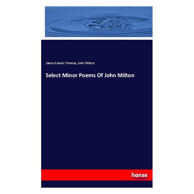 Hansebooks Select Minor Poems Of John Milton (Softcover, James Eames Thomas, John Milton) (56162411)