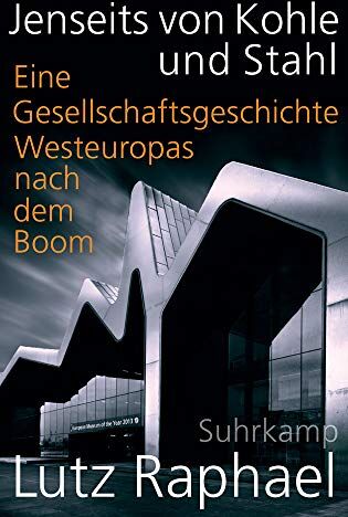 Lutz Raphael - Jenseits von Kohle und Stahl: Eine Gesellschaftsgeschichte Westeuropas nach dem Boom - Preis vom 18.10.2026 15:28:09 h