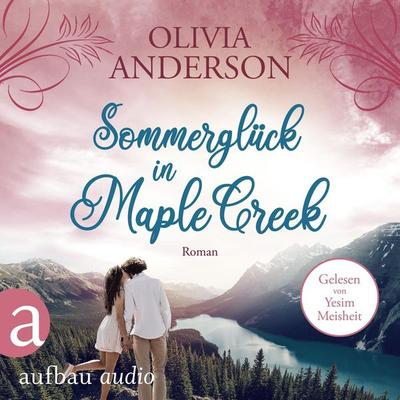 Sommerglück in Maple Creek - Olivia Anderson, Audio, 9783961054084
