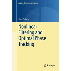 Nonlinear Filtering and Optimal Phase Tracking, Fachbücher von Zeev Schuss