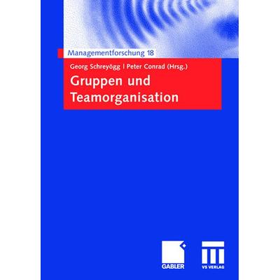 Gruppen und Teamorganisation, Taschenbuch von Georg Schreyögg,Peter Conrad, Betriebswirtschaftlicher Verlag Gabler, 978-3-8349-1048-6