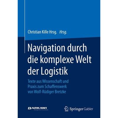 Navigation durch die komplexe Welt der Logistik, Taschenbuch von , Springer Fachmedien Wiesbaden GmbH, 978-3-658-06812-7