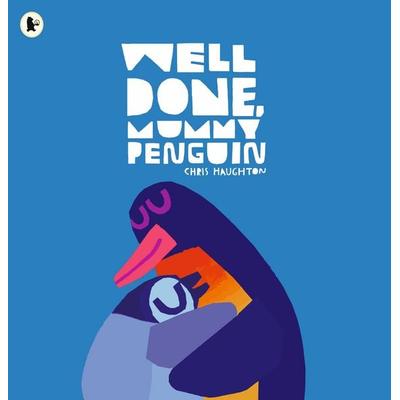 Well Done, Mummy Penguin, Taschenbuch von Chris Haughton, Walker Books, 978-1-5295-1516-9