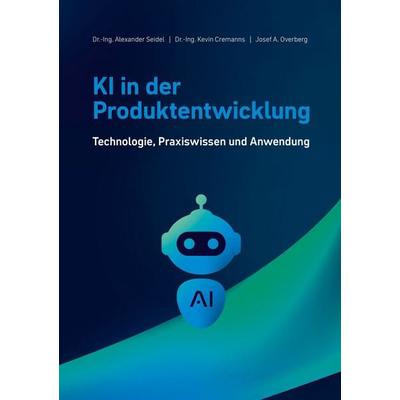 KI in der Produktentwicklung, Taschenbuch von Alexander Seidel,Kevin Cremanns,Josef A. Overberg, Vogel Communications Group GmbH & Co. KG,