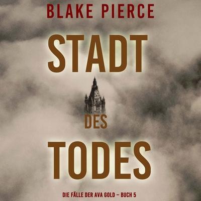 Stadt des Todes (Die Fälle der Ava Gold – Buch 5) - Blake Pierce, Audio, 9798341597648