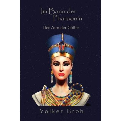 Im Bann der Pharaonin III, Gebundene Ausgabe von Volker Groh, Tredition, 978-3-384-45183-5