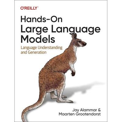 Hands-On Large Language Models, Taschenbuch von Jay Alammar,Maarten Grootendorst, O'Reilly Media, 978-1-09-815096-9