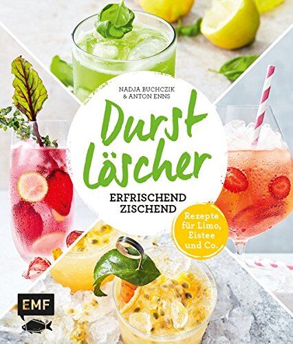 Anton Enns - Durstlöscher - erfrischend zischend: Rezepte für Limo, Eistee und Co. - Preis vom 17.10.2026 19:25:27 h