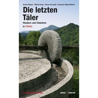 Die letzten Täler, Taschenbuch von Gerhard Pilgram,Wilhelm Berger,Werner Koroschitz,Annemarie Pilgram-Ribitsch, Drava, 978-3-85435-638-7