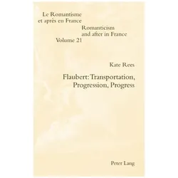 Flaubert: Transportation, Progression, Progress, Fachbücher von Kate Rees