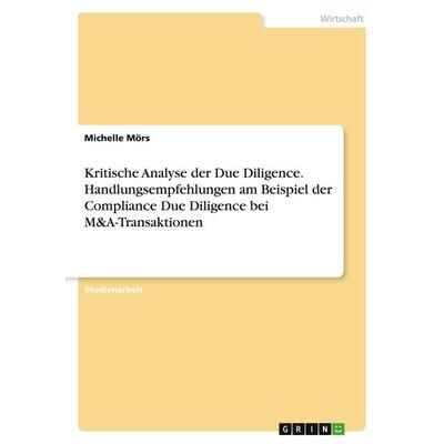 Kritische Analyse der Due Diligence. Handlungsempfehlungen am Beispiel der Compliance Due Diligence bei M&A-Transaktionen, Taschenbuch von Michelle