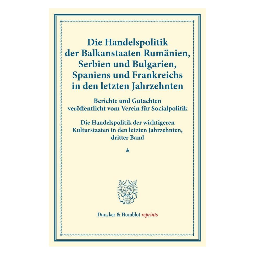 Duncker & Humblot Die Handelspolitik der Balkanstaaten Rumänien, Serbien und Bulgarien, Spaniens und Frankreichs in de (Deutsch, Softcover) (55557589)