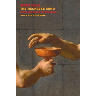 The Reckless Mind: Intellectuals in Politics, Taschenbuch von Mark Lilla, New York Review Of Books, 978-1-68137-116-0