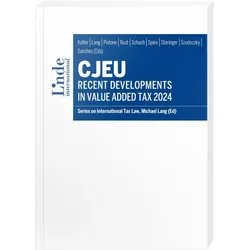 CJEU - Recent Developments in Value Added Tax 2024, Fachbücher von Lang, Rita, Michael, Josef, Sanchez, Claus, Szudoczky, Antonio Victoria, Staringer, Schuch, Georg Kofler, Karoline Spies, Alexander Rust, Pasquale Pistone, Ilze Kuniga