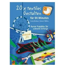 20 x textiles Gestalten für 90 Minuten 3./4. SJ., Fachbücher von Svenja Maibaum, Salome P. Mithra
