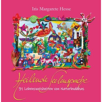 Heilende Seelensprache, Gebundene Ausgabe von Iris Margarete Hesse, Tredition, 978-3-7482-7787-3