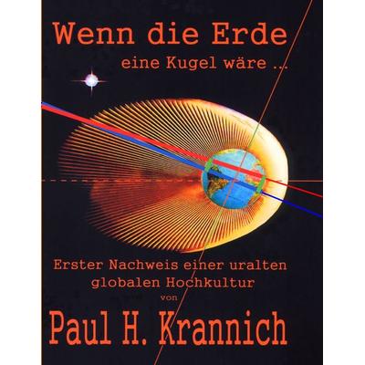 Wenn die Erde eine Kugel wäre ..., Taschenbuch von Paul H. Krannich, BoD – Books on Demand, 978-3-8391-8733-3