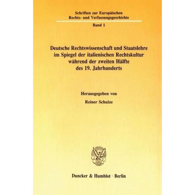 Deutsche Rechtswissenschaft und Staatslehre im Spiegel der italienischen Rechtskultur während der zweiten Hälfte des 19. Jahrhunderts., Taschenbuch