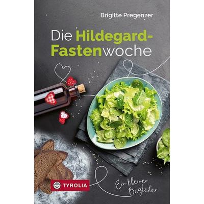 Die Hildegard-Fastenwoche, Taschenbuch von Brigitte Pregenzer, Tyrolia, 978-3-7022-4025-7