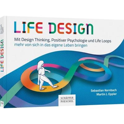 Life Design, Taschenbuch von Sebastian Kernbach,Martin J. Eppler, Schäffer-Poeschel, 978-3-7910-4922-9