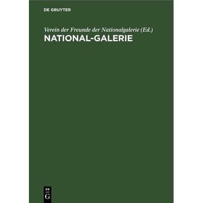 National-Galerie, Gebundene Ausgabe von , De Gruyter, 978-3-11-240763-9