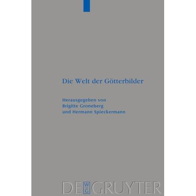 Die Welt der Götterbilder, Gebundene Ausgabe von Brigitte Groneberg,Hermann Spieckermann, De Gruyter, 978-3-11-019463-0