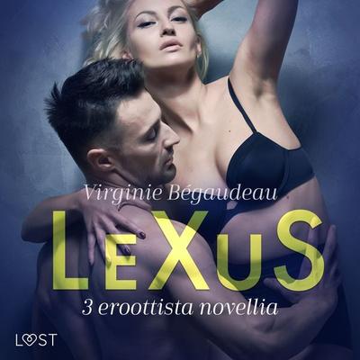 LeXuS: 3 eroottista novellia - Virginie Bégaudeau, Audio, 9788728183175