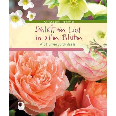 Schläft ein Lied in allen Blüten, Gebundene Ausgabe von Claudia Spilling-Nöker, Verlag am Eschbach, 978-3-9870006-8-3