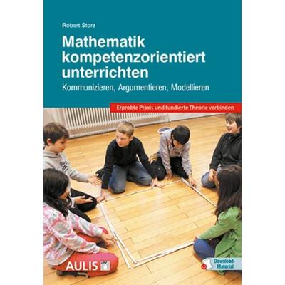 Mathematik kompetenzorientiert unterrichten, Taschenbuch von Robert Storz, Aulis Verlag in Friedrich Verlag GmbH, 978-3-7614-2973-0