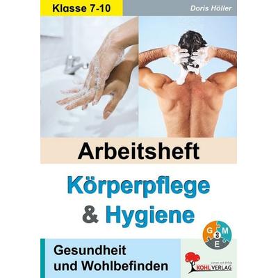 Arbeitsheft Körperpflege & Hygiene, Taschenbuch von Doris Höller, KOHL VERLAG Der Verlag mit dem Baum, 978-3-692-57537-7