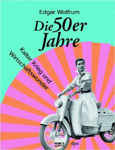 Edgar Wolfrum - Die 50er Jahre. Kalter Krieg und Wirtschaftswunder - Preis vom 09.10.2026 07:28:09 h